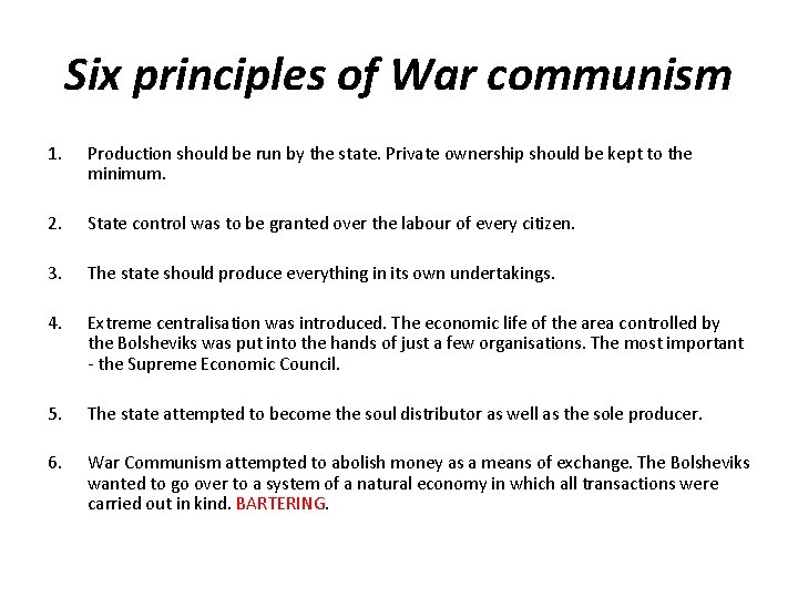 Six principles of War communism 1. Production should be run by the state. Private