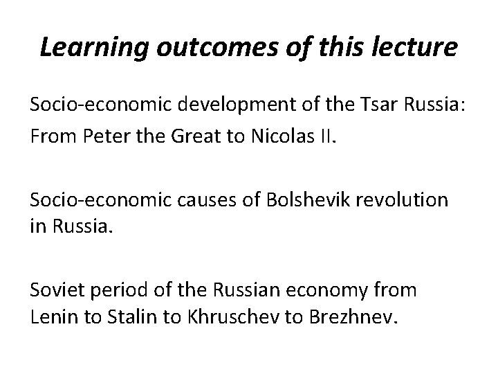 Learning outcomes of this lecture Socio-economic development of the Tsar Russia: From Peter the
