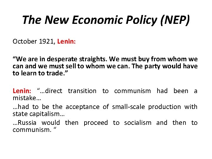 The New Economic Policy (NEP) October 1921, Lenin: “We are in desperate straights. We