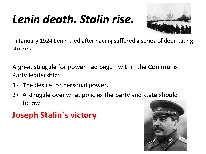 Lenin death. Stalin rise. In January 1924 Lenin died after having suffered a series