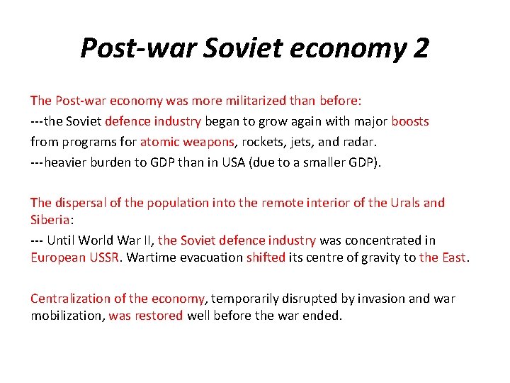 Post-war Soviet economy 2 The Post-war economy was more militarized than before: ---the Soviet