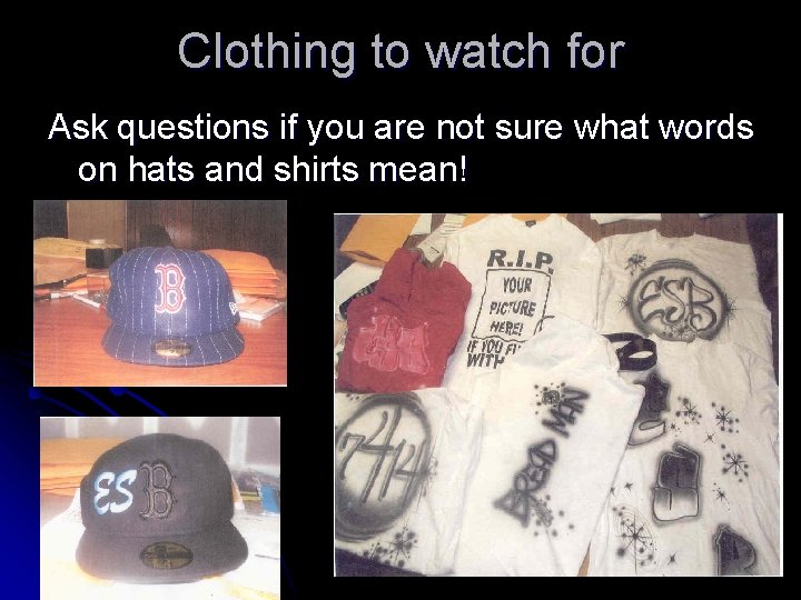 Clothing to watch for Ask questions if you are not sure what words on