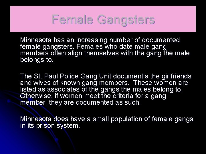 Female Gangsters Minnesota has an increasing number of documented female gangsters. Females who date