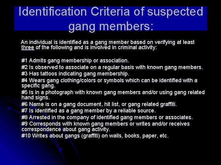 Identification Criteria of suspected gang members: An individual is identified as a gang member