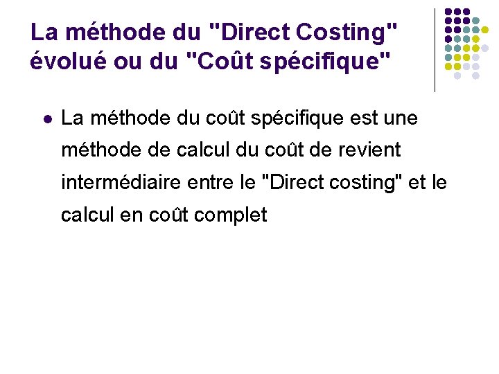 La méthode du "Direct Costing" évolué ou du "Coût spécifique" l La méthode du