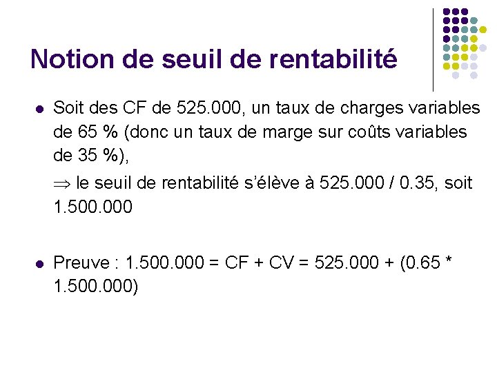 Notion de seuil de rentabilité l Soit des CF de 525. 000, un taux
