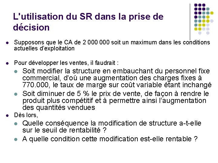 L'utilisation du SR dans la prise de décision l Supposons que le CA de