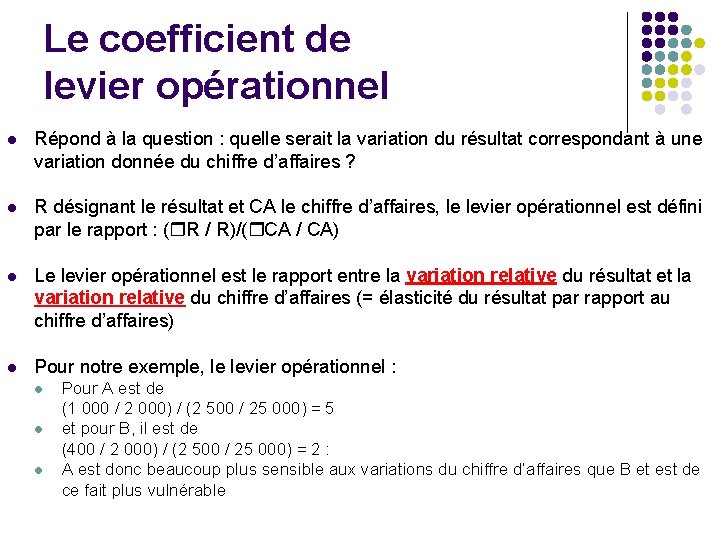 Le coefficient de levier opérationnel l Répond à la question : quelle serait la