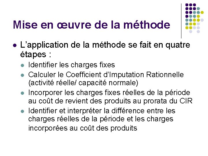 Mise en œuvre de la méthode l L’application de la méthode se fait en