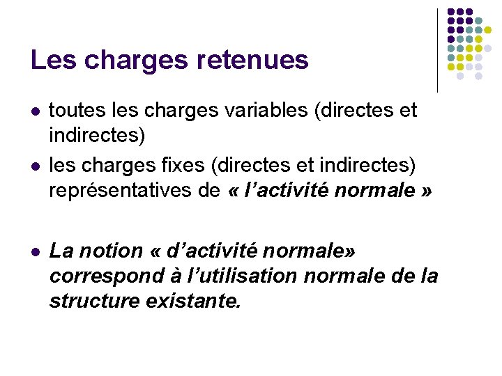 Les charges retenues l l l toutes les charges variables (directes et indirectes) les