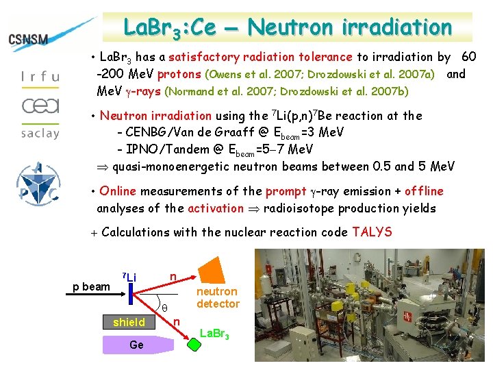 La. Br 3: Ce Neutron irradiation • La. Br 3 has a satisfactory radiation La. Br 3: Ce Neutron irradiation • La. Br 3 has a satisfactory radiation