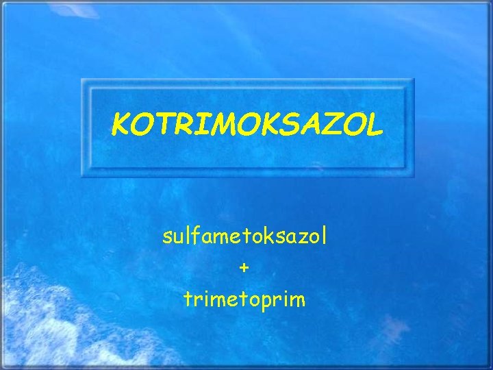 KOTRIMOKSAZOL sulfametoksazol + trimetoprim 