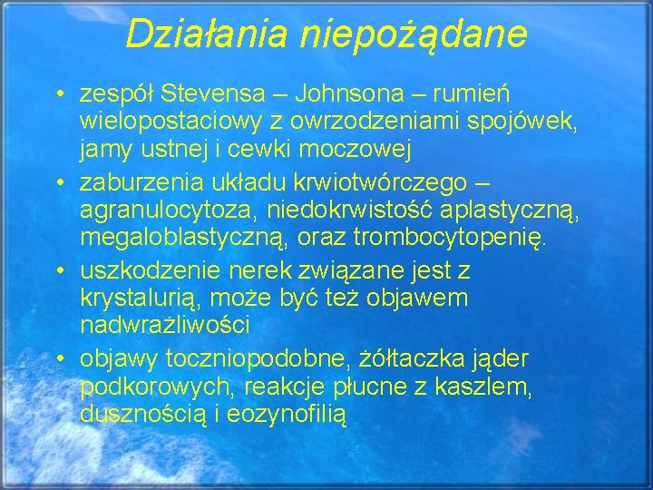 Działania niepożądane • zespół Stevensa – Johnsona – rumień wielopostaciowy z owrzodzeniami spojówek, jamy