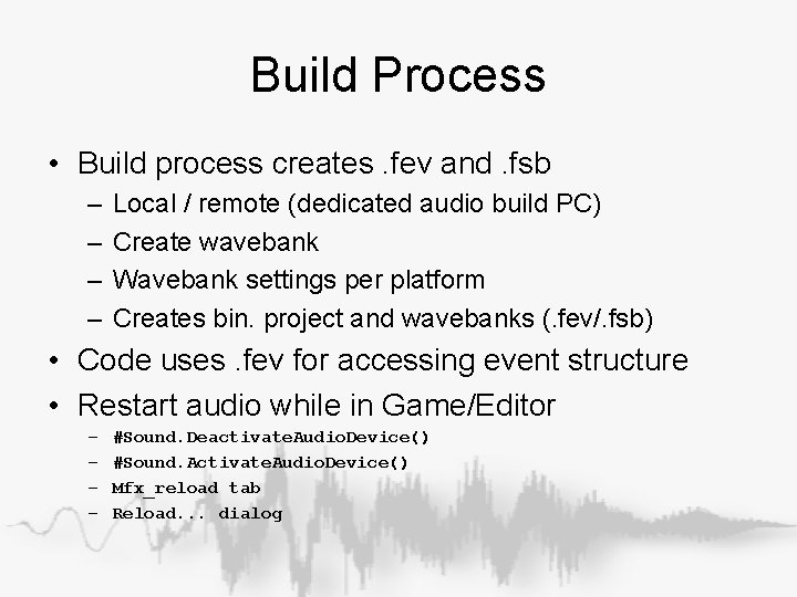 Build Process • Build process creates. fev and. fsb – – Local / remote Build Process • Build process creates. fev and. fsb – – Local / remote