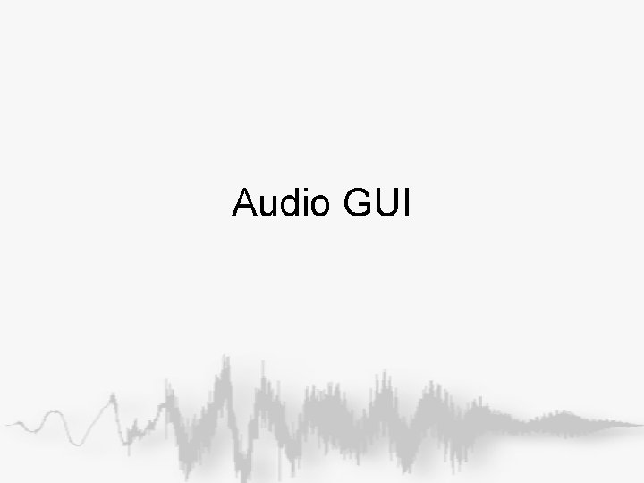 Audio GUI Audio GUI