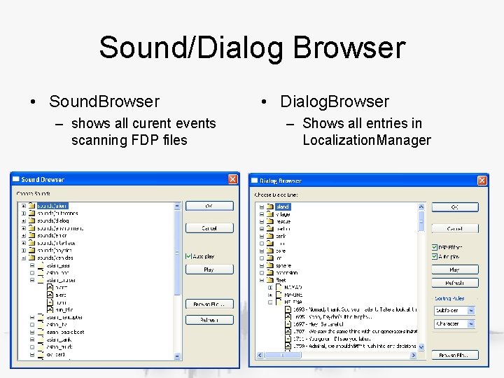 Sound/Dialog Browser • Sound. Browser – shows all curent events scanning FDP files • Sound/Dialog Browser • Sound. Browser – shows all curent events scanning FDP files •