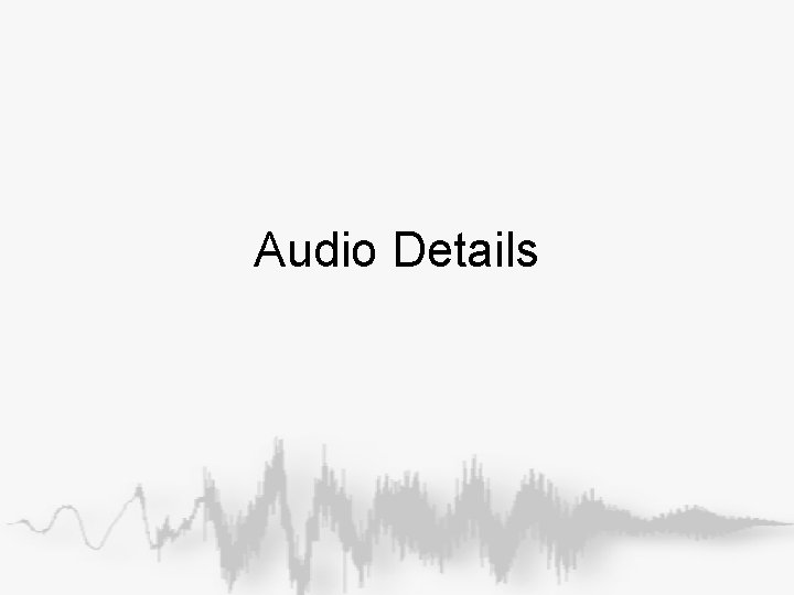 Audio Details Audio Details