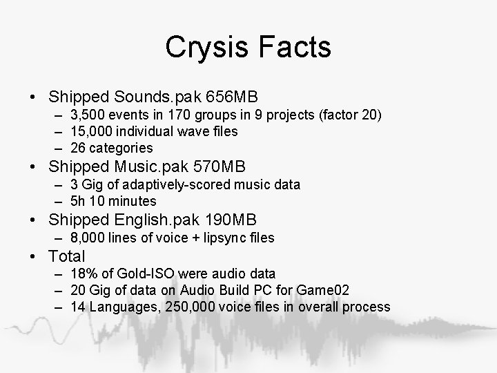 Crysis Facts • Shipped Sounds. pak 656 MB – 3, 500 events in 170 Crysis Facts • Shipped Sounds. pak 656 MB – 3, 500 events in 170