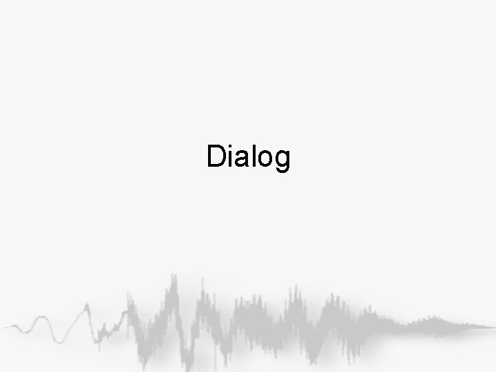 Dialog Dialog