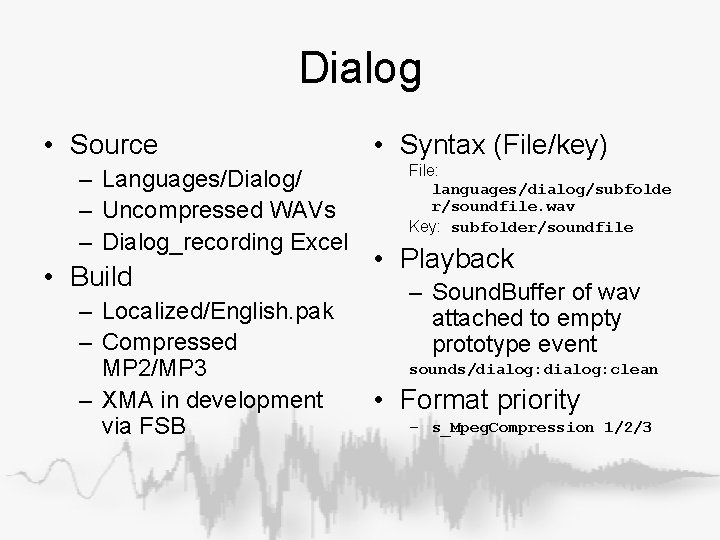 Dialog • Source – Languages/Dialog/ – Uncompressed WAVs – Dialog_recording Excel • Build – Dialog • Source – Languages/Dialog/ – Uncompressed WAVs – Dialog_recording Excel • Build –