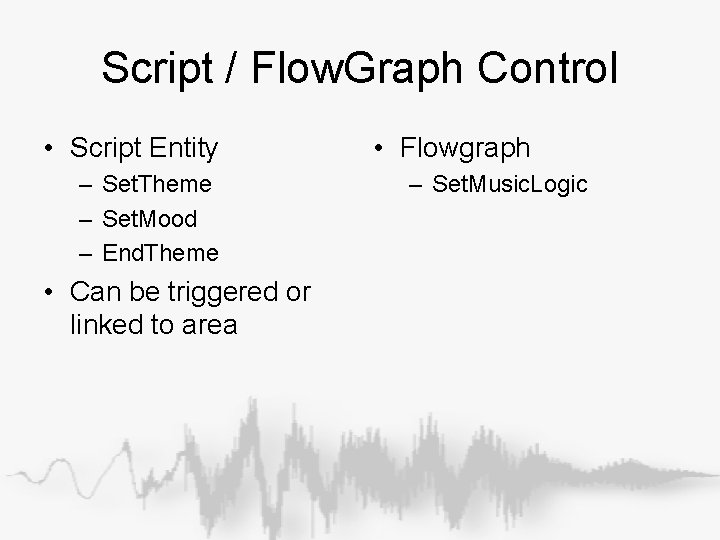 Script / Flow. Graph Control • Script Entity – Set. Theme – Set. Mood Script / Flow. Graph Control • Script Entity – Set. Theme – Set. Mood