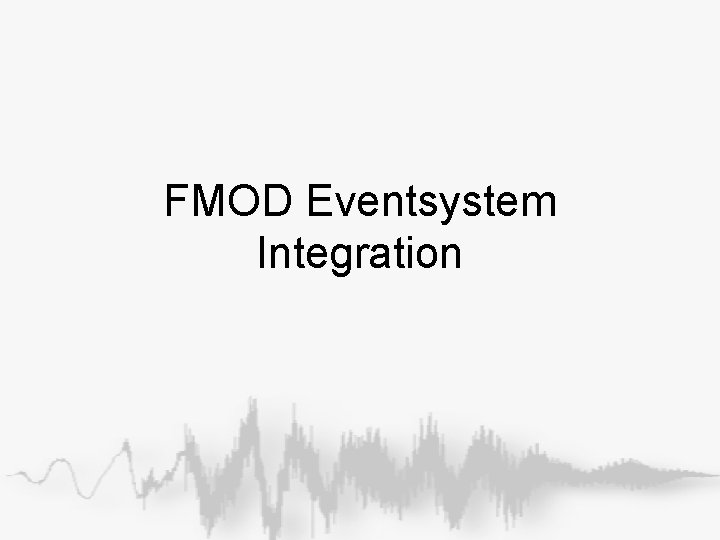FMOD Eventsystem Integration FMOD Eventsystem Integration