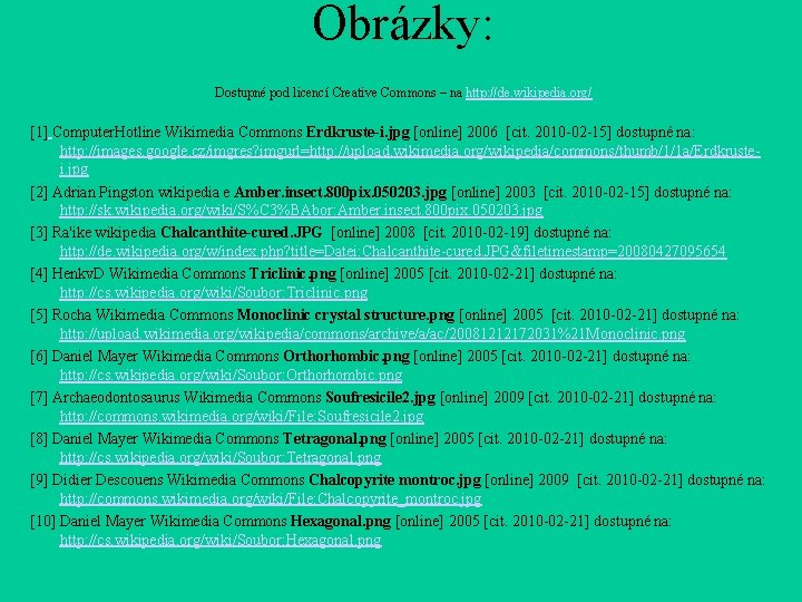 Obrázky: Dostupné pod licencí Creative Commons – na http: //de. wikipedia. org/ [1] Computer.