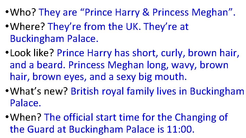  • Who? They are “Prince Harry & Princess Meghan”. • Where? They’re from