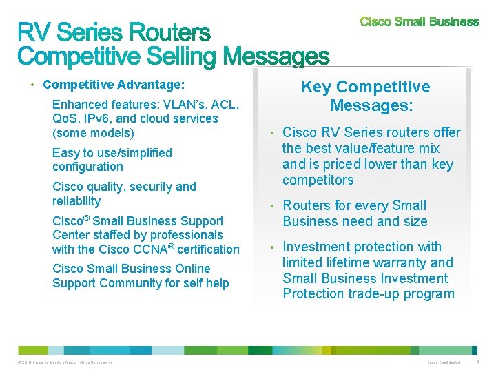 • Competitive Advantage: Enhanced features: VLAN’s, ACL, Qo. S, IPv 6, and cloud • Competitive Advantage: Enhanced features: VLAN’s, ACL, Qo. S, IPv 6, and cloud