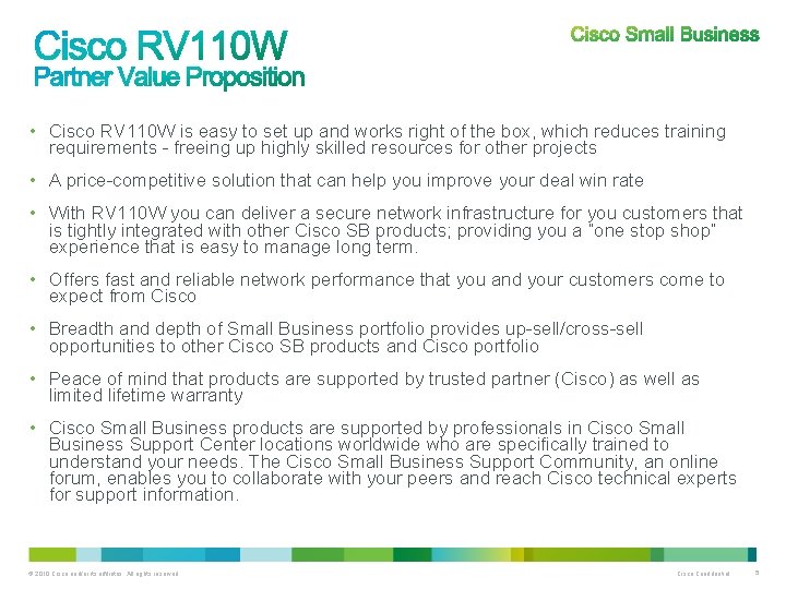 • Cisco RV 110 W is easy to set up and works right • Cisco RV 110 W is easy to set up and works right