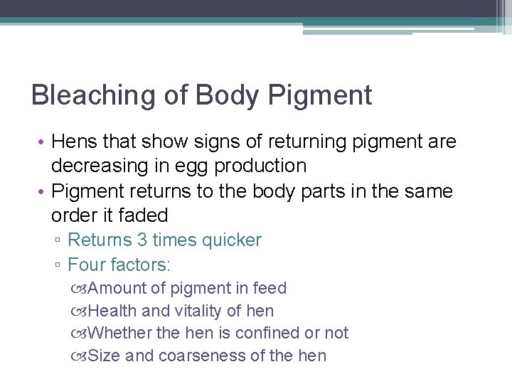 Bleaching of Body Pigment • Hens that show signs of returning pigment are decreasing