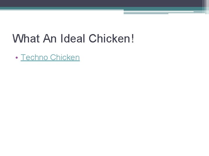 What An Ideal Chicken! • Techno Chicken 