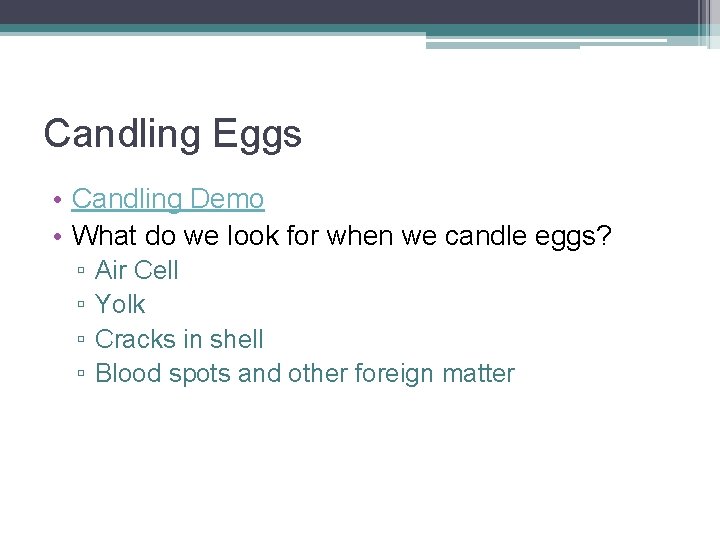 Candling Eggs • Candling Demo • What do we look for when we candle