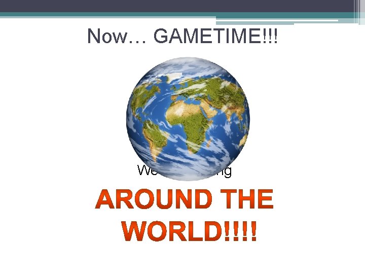 Now… GAMETIME!!! We are playing 