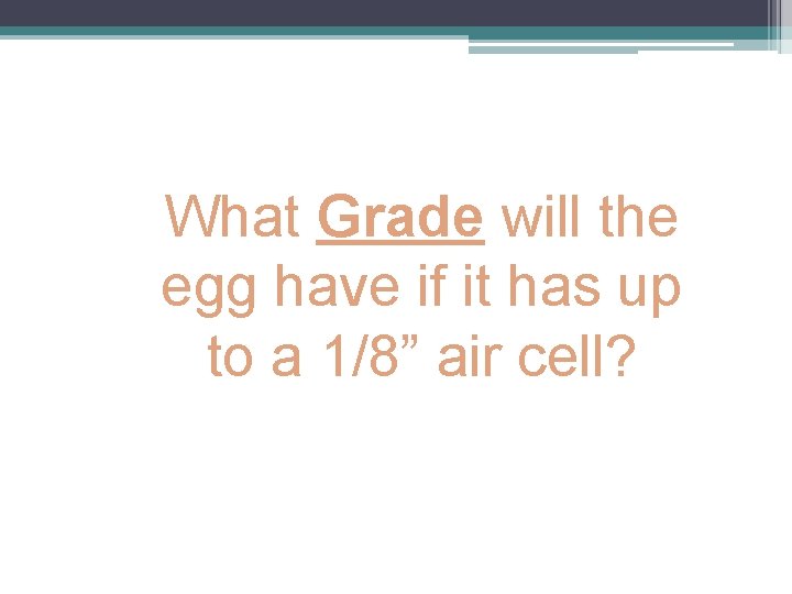 What Grade will the egg have if it has up to a 1/8” air