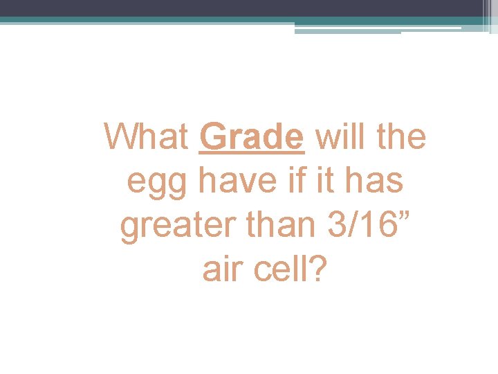 What Grade will the egg have if it has greater than 3/16” air cell?