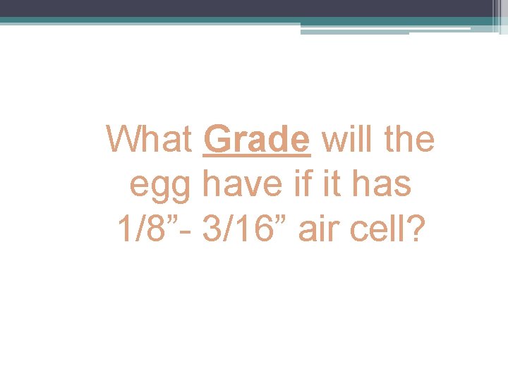 What Grade will the egg have if it has 1/8”- 3/16” air cell? 