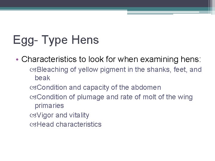 Egg- Type Hens • Characteristics to look for when examining hens: Bleaching of yellow