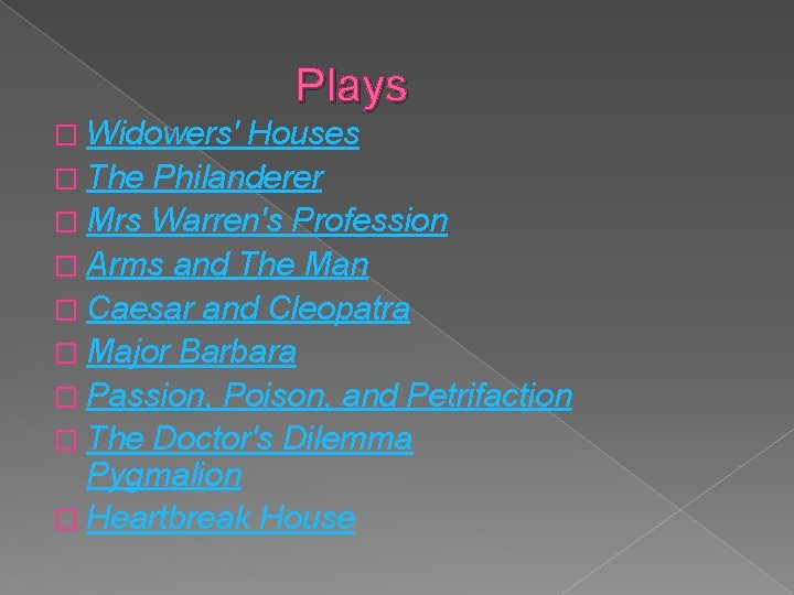 Plays � Widowers' Houses � The Philanderer � Mrs Warren's Profession � Arms Plays � Widowers' Houses � The Philanderer � Mrs Warren's Profession � Arms