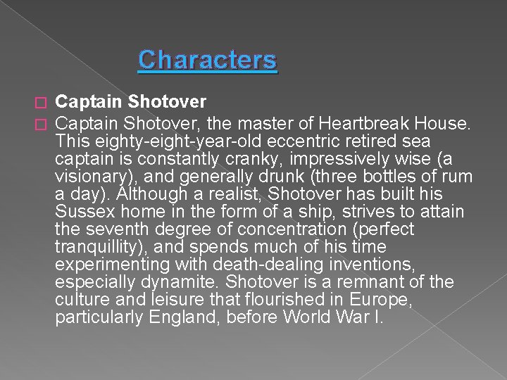 Characters � � Captain Shotover, the master of Heartbreak House. This eighty-eight-year-old eccentric Characters � � Captain Shotover, the master of Heartbreak House. This eighty-eight-year-old eccentric