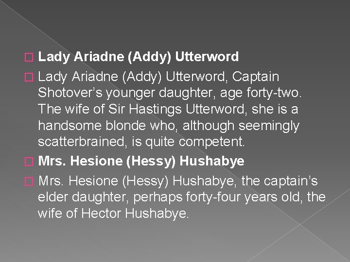 Lady Ariadne (Addy) Utterword � Lady Ariadne (Addy) Utterword, Captain Shotover’s younger daughter, age Lady Ariadne (Addy) Utterword � Lady Ariadne (Addy) Utterword, Captain Shotover’s younger daughter, age