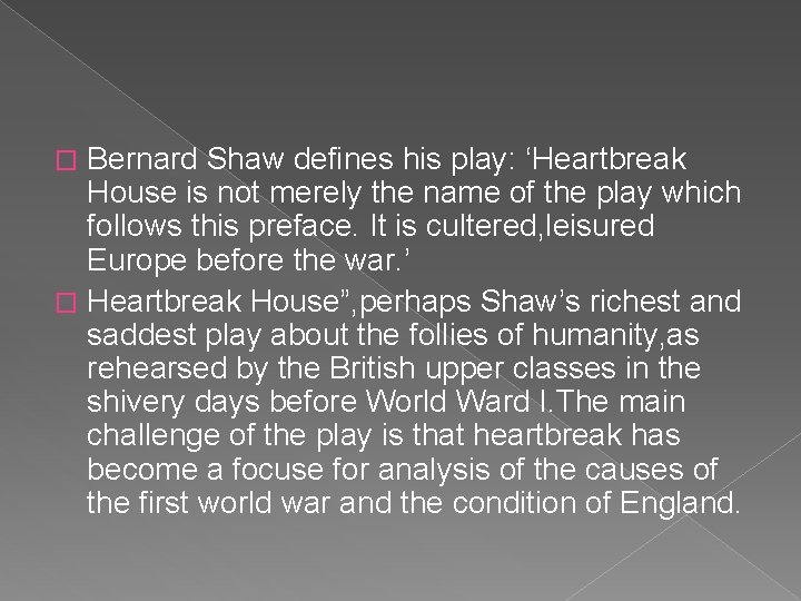 Bernard Shaw defines his play: ‘Heartbreak House is not merely the name of the Bernard Shaw defines his play: ‘Heartbreak House is not merely the name of the