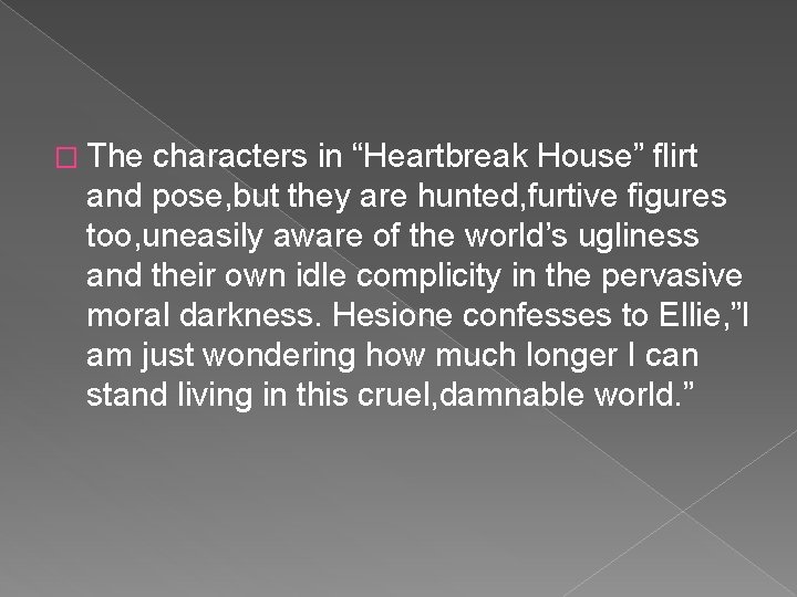 � The characters in “Heartbreak House” flirt and pose, but they are hunted, furtive � The characters in “Heartbreak House” flirt and pose, but they are hunted, furtive