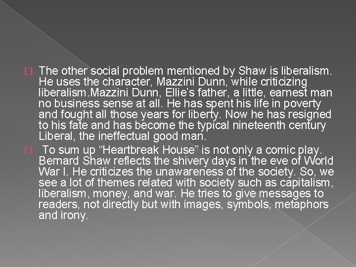 The other social problem mentioned by Shaw is liberalism. He uses the character, Mazzini The other social problem mentioned by Shaw is liberalism. He uses the character, Mazzini
