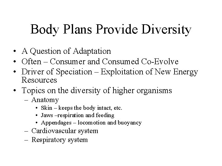 Body Plans Provide Diversity • A Question of Adaptation • Often – Consumer and