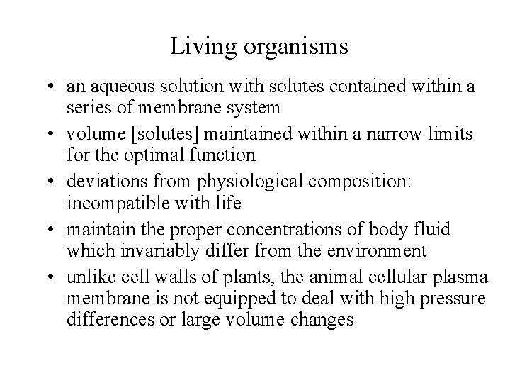 Living organisms • an aqueous solution with solutes contained within a series of membrane