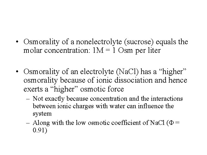  • Osmorality of a nonelectrolyte (sucrose) equals the molar concentration: 1 M =