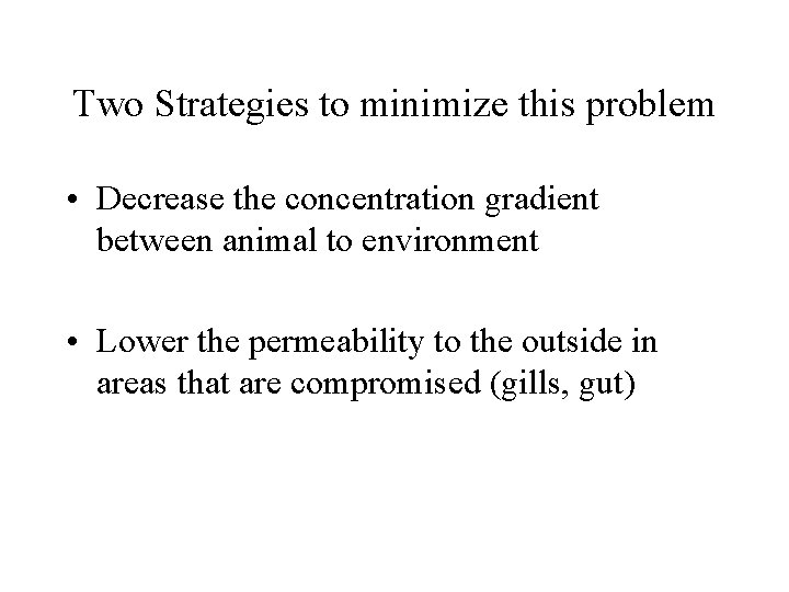 Two Strategies to minimize this problem • Decrease the concentration gradient between animal to