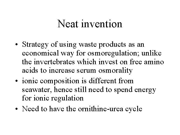 Neat invention • Strategy of using waste products as an economical way for osmoregulation;