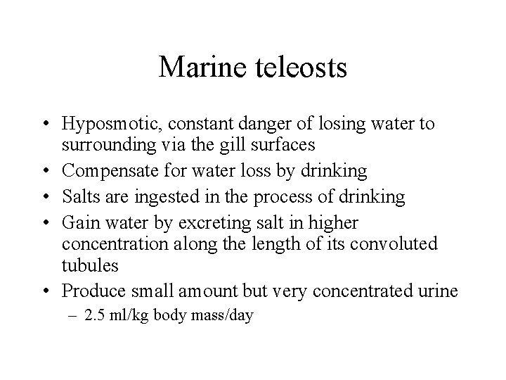 Marine teleosts • Hyposmotic, constant danger of losing water to surrounding via the gill